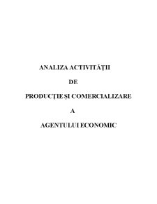 Analiza Activității de Producție și Comercializare a Agentului Economic - Pagina 1