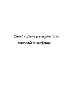 Ceaiul, cafeaua și complexitatea senzorială în marketing - Pagina 1
