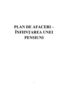 Plan de Afaceri - Înființarea unei Pensiuni - Pagina 1