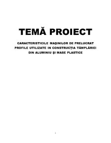 Caracteristicile Mașinilor de Prelucrat Profile Utilizate în Construcția Tâmplăriei din Aluminiu și Mase Plastice - Pagina 1