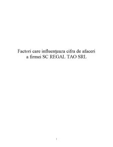 Factori care Influențeaza Cifra de Afaceri a Firmei SC Regal Tao SRL - Pagina 1