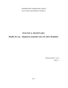 Politică monetară - studiu de caz - adoptarea monedei euro de către România - Pagina 1