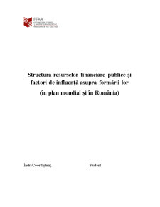 Structura Resurselor Financiare Publice și Factori de Influență Asupra Formării Lor în Plan Mondial și în România - Pagina 1