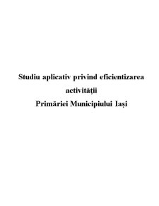 Studiu Aplicativ Privind Eficientizarea Activității Primăriei Municipiului Iași - Pagina 1