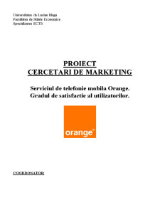 Cercetare de marketing - serviciul de telefonie mobilă Orange - gradul de satisfacție al utilizatorilor - Pagina 1