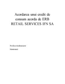 Acordarea unui credit de consum acordat de ERB Retail Services IFN SA - Pagina 1