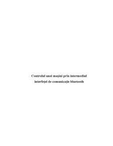 Controlul unei Mașini prin Intermediul Interfeței de Comunicație Bluetooth - Pagina 1