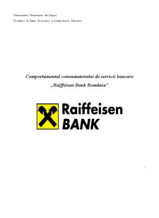 Comportamentul consumatorului de servicii bancare - Raiffeisen Bank România - Pagina 1