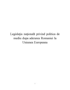 Legislația Națională Privind Politica de Mediu după Aderarea Romaniei la Uniunea Europeana - Pagina 1