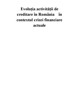 Evoluția Activității de Creditare în România în Contextul Crizei Financiare Actuale - Pagina 1