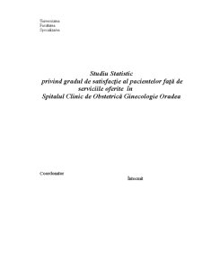 Studiu Statistic Privind Gradul de Satisfacție al Pacientelor Față de Serviciile Oferite în Spitalul Clinic de Obstetrică Ginecologie Oradea - Pagina 1
