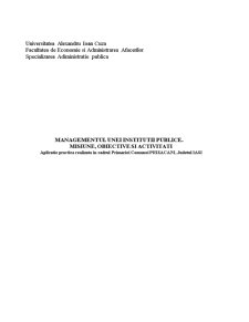 Managementul unei instituții publice - misiune, obiective și activități - aplicație practică realizată în cadrul Primăriei Comunei Prisăcani, județul Iași - Pagina 1