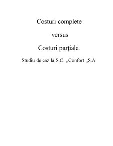 Costuri complete versus costuri parțiale - studiu de caz la SC Confort SA - Pagina 1