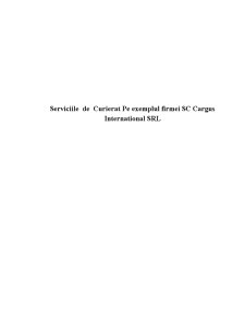 Serviciile de curierat pe exemplul firmei SC Cargus Internațional SRL - Pagina 1