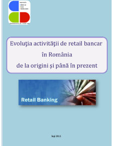 Evoluția Activității de Retail Bancar în România de la Origini și până în Prezent - Pagina 1