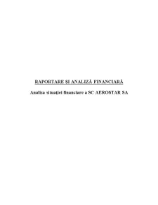 Raportare și analiza financiară - analiza situației financiare a SC Aerostar SA - Pagina 1