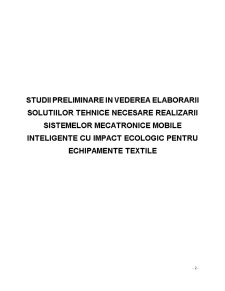 Studii Preliminare în Vederea Elaborării Soluțiilor Tehnice Necesare Realizării Sistemelor Mecatronice Mobile Inteligente cu Impact Ecologic Pentru Echipamente Textile - Pagina 2