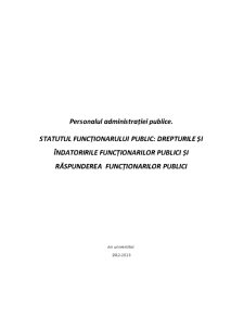 Personalul administrației publice. statutul funcționarului public - drepturile și îndatoririle funcționarilor publici și răspunderea funcționarilor publici - Pagina 1