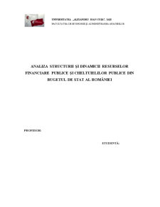 Analiza Structurii și Dinamicii Resurselor Financiare Publice și Cheltuielilor Publice din Bugetul de Stat al României - Pagina 1