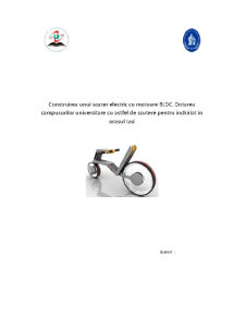 Construirea unui scuter electric cu motoare BLDC - dotarea campusurilor universitare cu astfel de scutere pentru închiriat în Orașul Iași - Pagina 1
