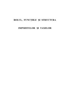 Rolul, funcțiile și structura impozitelor și taxelor - Pagina 1