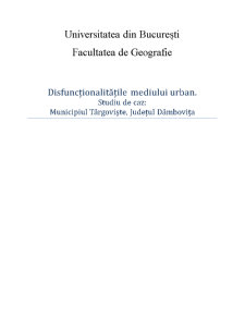 Disfuncționalitățile mediului urban. studiu de caz - Municipiul Targoviște, Județul Dâmbovița - Pagina 1
