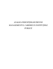 Analiza Percepțiilor Privind Managementul Carierei în Instituțiile Publice - Pagina 1