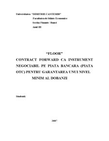 Floor - Contract forward ca instrument negociabil pe piața bancară - piața OTC - pentru garantarea unui nivel minim al dobânzii - Pagina 1