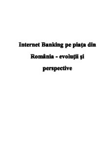 Internet Banking pe piața din România - evoluții și perspective - Pagina 1