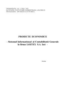 Proiecte economice - sistemul informațional al contabilității generale la firma Iasitex SA Iași - Pagina 1