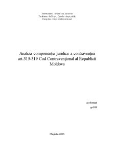 Analiza componenței juridice a contravenției art 315-319 Cod Contravențional al Republicii Moldova - Pagina 1