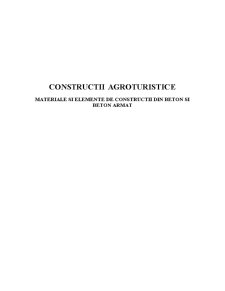 Construcții agroturistice - materiale și elemente de construcții din beton și beton armat - Pagina 1