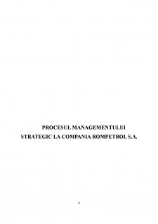Procesul managementului strategic la compania Rompetrol S.A. - Pagina 1