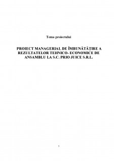 Proiect managerial de îmbunătățire a rezultatelor tehnico-economice de ansamblu la SC Prio Juice SRL - Pagina 3
