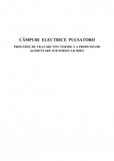 Câmpuri electrice pulsatorii - procedee de tratare non-termică a produselor alimentare sub formă lichidă - Pagina 1