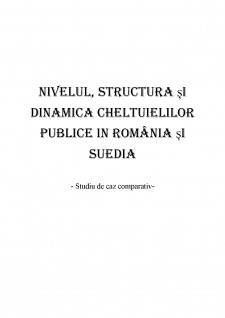 Nivelul, structura și dinamica cheltuielilor publice în România și Suedia - Pagina 1