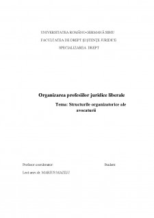 Organizarea profesiilor juridice liberale - Structurile organizatorice ale avocaturii - Pagina 1
