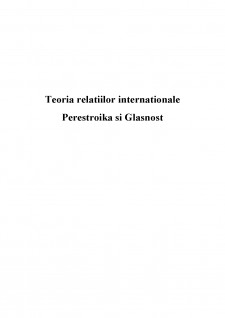Teoria Relațiilor Internaționale - Perestroika și Glasnost - Pagina 1