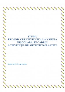 Studiu privind creativitatea la vârsta prescolară, în cadrul activităților artistico-plastice - Pagina 1