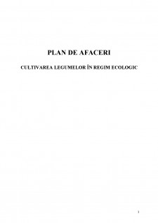 Cultivarea legumelor în regim ecologic - Plan de afaceri - Pagina 1