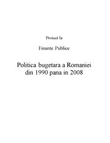 Politica Bugetara a Romaniei din 1990 pana la 2008 - Pagina 1