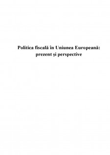 Politică fiscală în Uniunea Europeană - prezent și perspective - Pagina 1