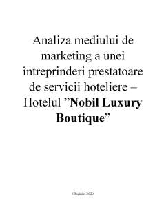 Analiza mediului de marketing a unei întreprinderi prestatoare de servicii hoteliere - Hotelul Nobil Luxury Boutique - Pagina 1