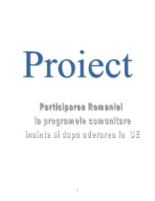 Participarea României la programele comunitare înainte și după aderare la Uniunea Europeană - Pagina 1