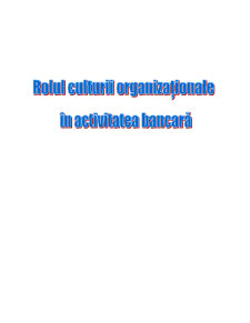 Rolul culturii organizaționale în activitatea bancară - Pagina 1