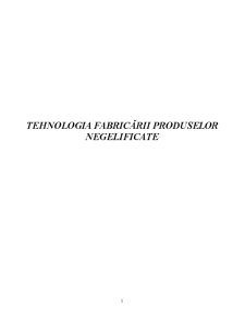 Tehnologia Fabricării Produselor Negelificate - Pagina 2