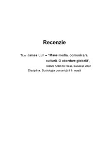 Recenzie - James Lull - mass media, comunicare, cultură - o abordare globală - Pagina 1