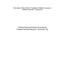 Tehnică bancară - practică în producție - unitatea bancară BancPost - sucursala Cluj - Pagina 1