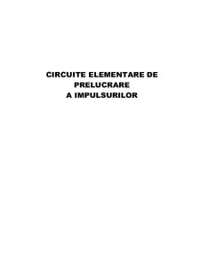 Circuite Elementare de Prelucrare a Impulsurilor - Pagina 1