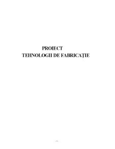 Tehnologii de Fabricație - Pagina 1